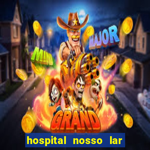 hospital nosso lar fortaleza telefone